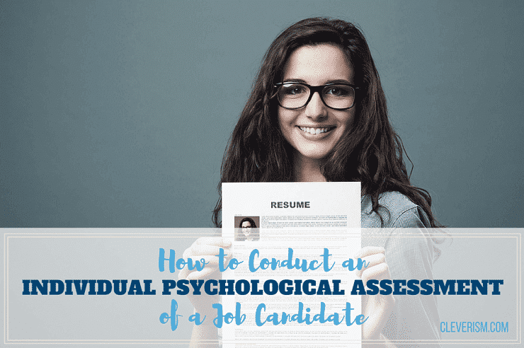 How to Conduct an Individual Psychological Assessment of a Job Candidate