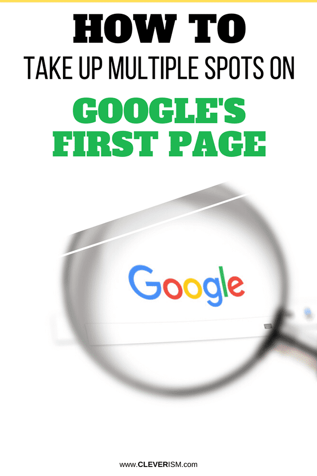 How to Take Up Multiple Spots on Google's First Page